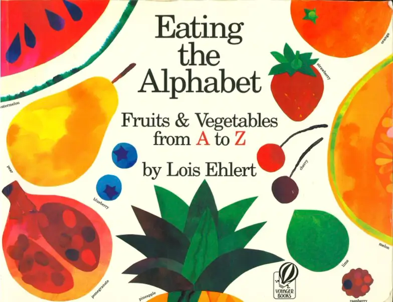 Eating the Alphabet Fruits and Vegetables from A to Z By Lois Ehlert