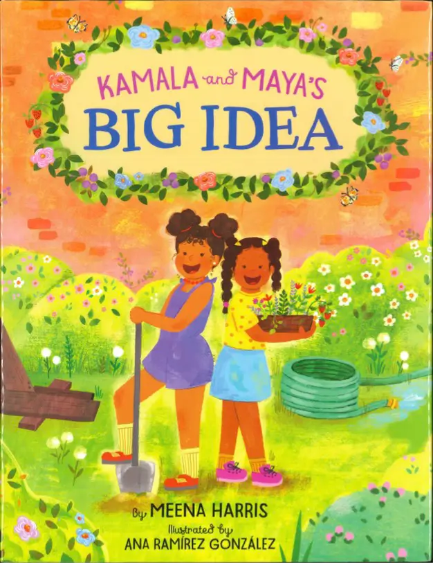 Kamala and Mayas Big Idea By Meena Harris