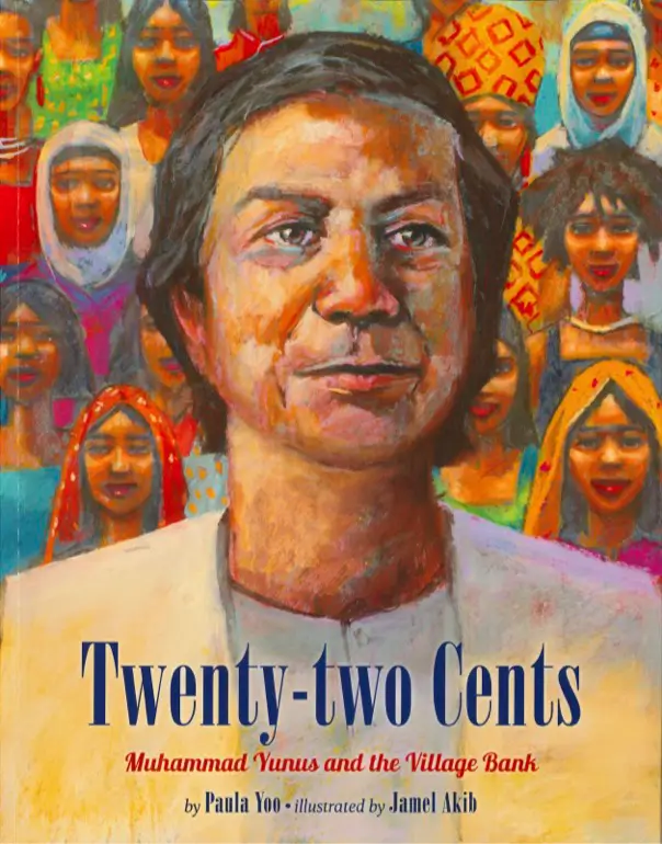 Twenty-two Cents Muhammad Yunus and the Village Bank By Paula Yoo